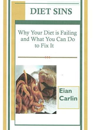 Full Download Diet Sins : Why Your Diet is Failing And What You Can Do to Fix It - Eian Carlin file in ePub
