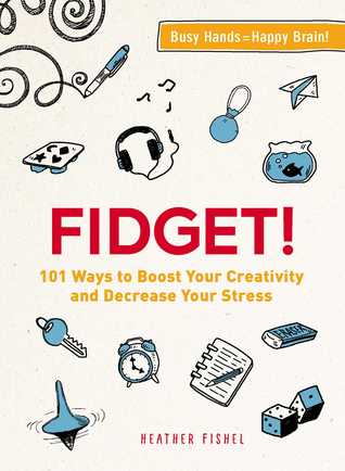 Download Fidget!: 101 Ways to Boost Your Creativity and Decrease Your Stress - Heather Fishel file in ePub