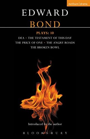 Full Download Bond Plays: 10: Dea; The Testament of this Day; The Price of One; The Angry Roads; The Hungry Bowl (Contemporary Dramatists) - Edward Bond | ePub