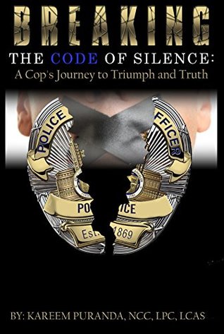 Download Breaking The Code Of Silence:: A Cop's Journey to Triumph and Truth - Kareem Puranda | PDF