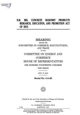 Download H.R. 985, Concrete Masonry Products Research, Education, and Promotion Act of 2015 - U.S. Congress file in PDF