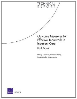 Download Outcome Measures for Effective Teamwork in Inpatient Care - Donna O. Farley | PDF