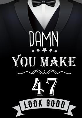 Read Damn, You Make 47 Look Good: Birthday Memory Book, Birthday Journal Notebook for 47 Year Old Men, 7 X 10, 120 Blank Pages(birthday Keepsake Book) -  | ePub