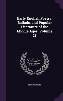 Read Early English Poetry, Ballads, and Popular Literature of the Middle Ages, Volume 28 - Percy Society file in PDF