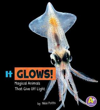 Full Download It Glows!: Magical Animals That Give Off Light - Nikki Potts file in ePub
