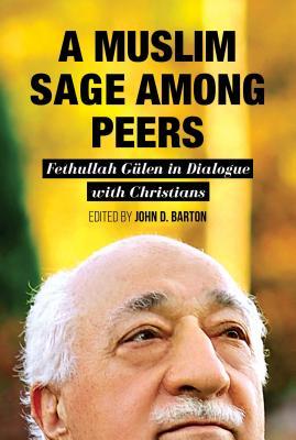 Download A Muslim Sage Among Peers: Fethullah Gulen in Dialogue with Christians - John D Barton file in ePub
