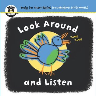 Download Begin Smart: Look Around and Listen (Begin Smart: Books for Smart Babies from Newborn to Six Months) - Sterling Publishing file in PDF