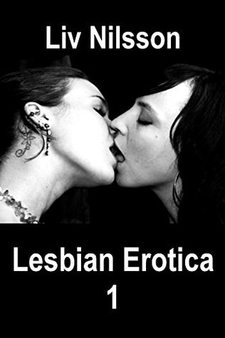 Read Lesbian Erotica 1: A Romance of Love and Lust - Liv Nilsson | PDF