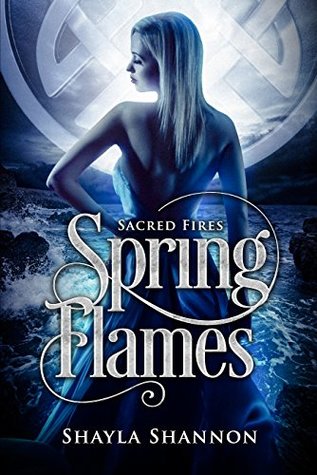 Read Online Spring Flames: Part one of the Sacred Fires series - Shayla Shannon | PDF