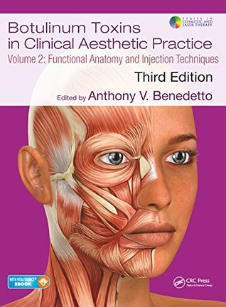 Read Online Botulinum Toxins in Clinical Aesthetic Practice 3E, Volume Two: Functional Anatomy and Injection Techniques (Series in Cosmetic and Laser Therapy) - Anthony V Benedetto | PDF