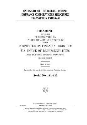 Read Oversight of the Federal Deposit Insurance Corporation's Structured Transaction Program: Hearing Before the Subcommittee on Oversight and Investigations of the Committee on Financial Services, U.S. House of Representatives, One Hundred Twelfth Congress - U.S. Congress | ePub