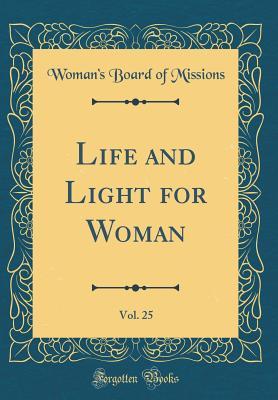 Download Life and Light for Woman, Vol. 25 (Classic Reprint) - Woman's Board of Missions file in ePub