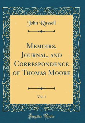 Download Memoirs, Journal, and Correspondence of Thomas Moore, Vol. 1 (Classic Reprint) - John Russell | ePub