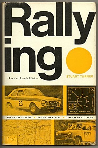 Read Online Rallying: Preparation, Navigation, Organization - Stuart Turner | PDF
