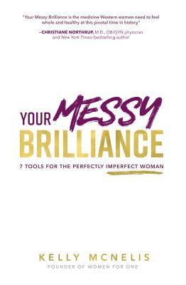 Download Your Messy Brilliance: 7 Tools for the Perfectly Imperfect Woman - Kelly McNelis file in ePub