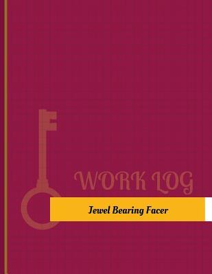 Download Jewel-Bearing Facer Work Log: Work Journal, Work Diary, Log - 131 Pages, 8.5 X 11 Inches - Key Work Logs | PDF