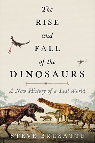 Download The Rise and Fall of the Dinosaurs: A New History of a Lost World - Stephen Brusatte file in PDF