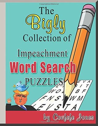 Download The Bigly Collection of Impeachment Word Search Puzzles - Covfefe Jones | PDF