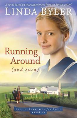 Full Download Running Around (and such): A Novel Based On True Experiences From An Amish Writer! - Linda Byler file in ePub