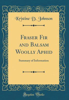 Read Fraser Fir and Balsam Woolly Aphid: Summary of Information (Classic Reprint) - Kristine D Johnson file in PDF
