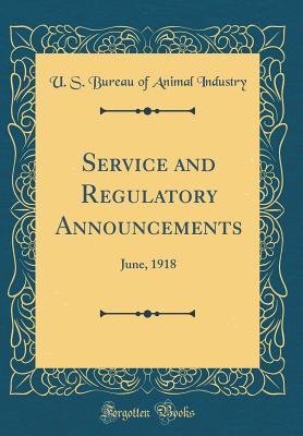 Full Download Service and Regulatory Announcements: June, 1918 (Classic Reprint) - U.S. Bureau of Animal Industry file in ePub