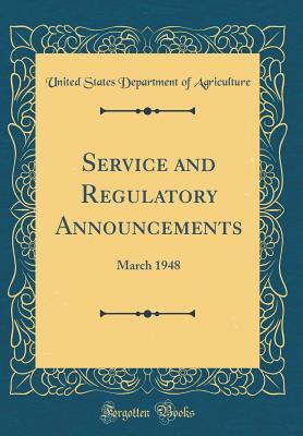 Read Service and Regulatory Announcements: March 1948 (Classic Reprint) - U.S. Department of Agriculture | PDF