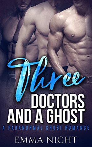 Read Three Doctors And A Ghost: A Ghost Paranormal Romance - Emma Night file in PDF