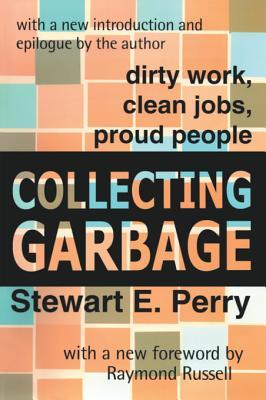 Download Collecting Garbage: Dirty Work, Clean Jobs, Proud People - Raymond Russell file in PDF
