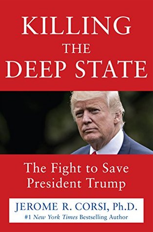 Download Killing the Deep State: The Fight to Save President Trump - Jerome R. Corsi | PDF