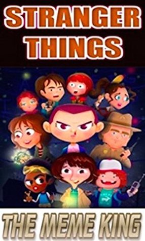Read Memes: Hilarious Stranger Things Memes By The Meme King: Funny Memes & Even MORE Memes LOL!! - Memes | PDF