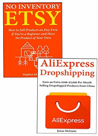 Read Etsy AliExpress Drop Shipping: How to Earn a Living Through Etsy or AliExpress Drop Shipping - Steph Johnson | PDF