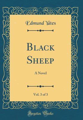 Download Black Sheep, Vol. 3 of 3: A Novel (Classic Reprint) - Edmund Yates file in PDF