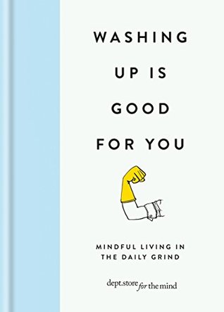 Read Online Washing up is Good for you: Mindfulness in the daily grind - Department Store for the Mind file in ePub
