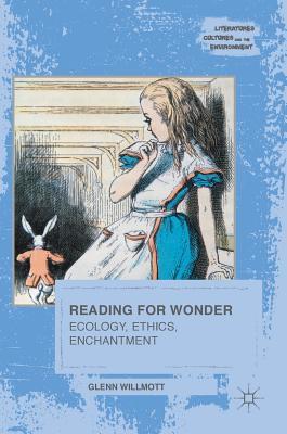 Read Reading for Wonder: Ecology, Ethics, Enchantment - Glenn Willcott | ePub