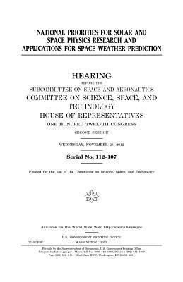 Read Online National Priorities for Solar and Space Physics Research and Applications for Space Weather Prediction - U.S. Congress | PDF