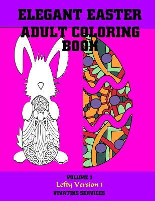 Download Elegant Easter Adult Coloring Book: Volume 1 Lefty Version 1 - Vivatiks Services file in PDF