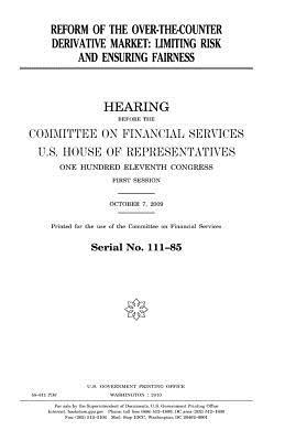 Read Reform of the Over-The-Counter Derivative Market: Limiting Risk and Ensuring Fairness - U.S. Congress file in ePub