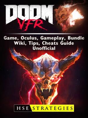 Read Online Doom Vfr Game, Oculus, Gameplay, Bundle, Wiki, Tips, Cheats, Guide Unofficial - Hse Strategies | PDF
