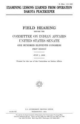 Read Online Examining Lessons Learned from Operation Dakota Peacekeeper - U.S. Congress file in ePub