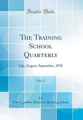Download The Training School Quarterly, Vol. 5: July, August, September, 1918 (Classic Reprint) - East Carolina Teachers Training School file in ePub