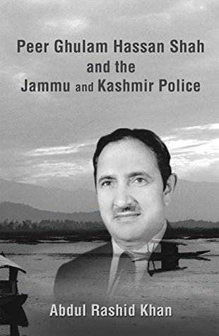 Read Online Peer Ghulam Hassan Shah and the Jammu and Kashmir Police - Abdul Rashid Khan | ePub