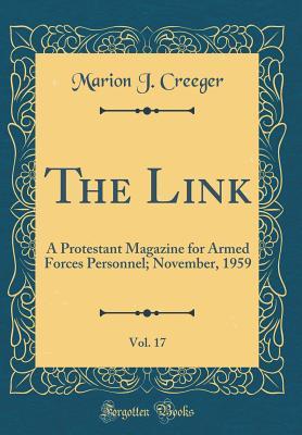 Download The Link, Vol. 17: A Protestant Magazine for Armed Forces Personnel; November, 1959 (Classic Reprint) - Marion J. Creeger | ePub