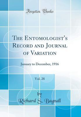 Read Online The Entomologist's Record and Journal of Variation, Vol. 28: January to December, 1916 (Classic Reprint) - Richard S Bagnall | ePub