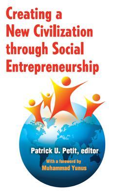 Full Download Creating a New Civilization Through Social Entrepreneurship - Patrick Petit file in PDF