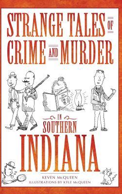 Read Online Strange Tales of Crime and Murder in Southern Indiana - Keven McQueen file in ePub