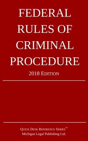Download Federal Rules of Criminal Procedure; 2018 Edition - Michigan Legal Publishing Ltd. file in PDF