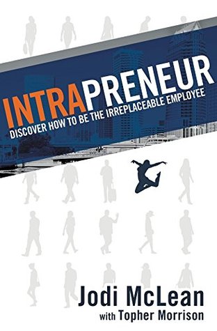 Full Download INTRAPRENEUR: Discover How to Be the Irreplaceable Employee - Jodi McLean | ePub