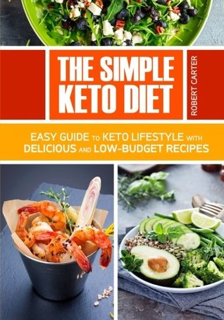 Download The Simple Keto Diet: Easy Guide to Keto Lifestyle with Delicious and low-Budget Recipes - Robert Carter | ePub