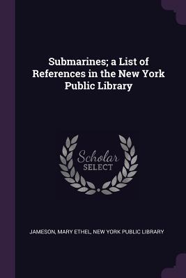 Read Submarines; A List of References in the New York Public Library - Mary Ethel Jameson | PDF