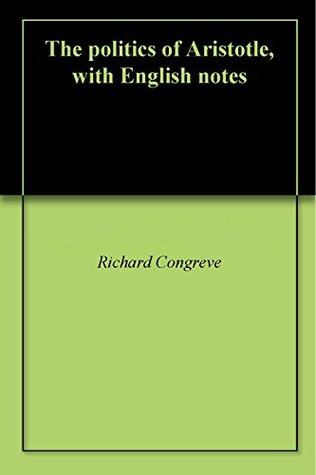 Full Download The politics of Aristotle, with English notes - Richard Congreve | PDF